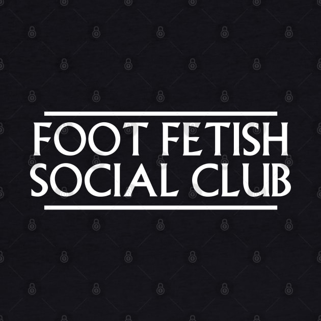 Foot Fetish Social Club Pocket by tonycastell